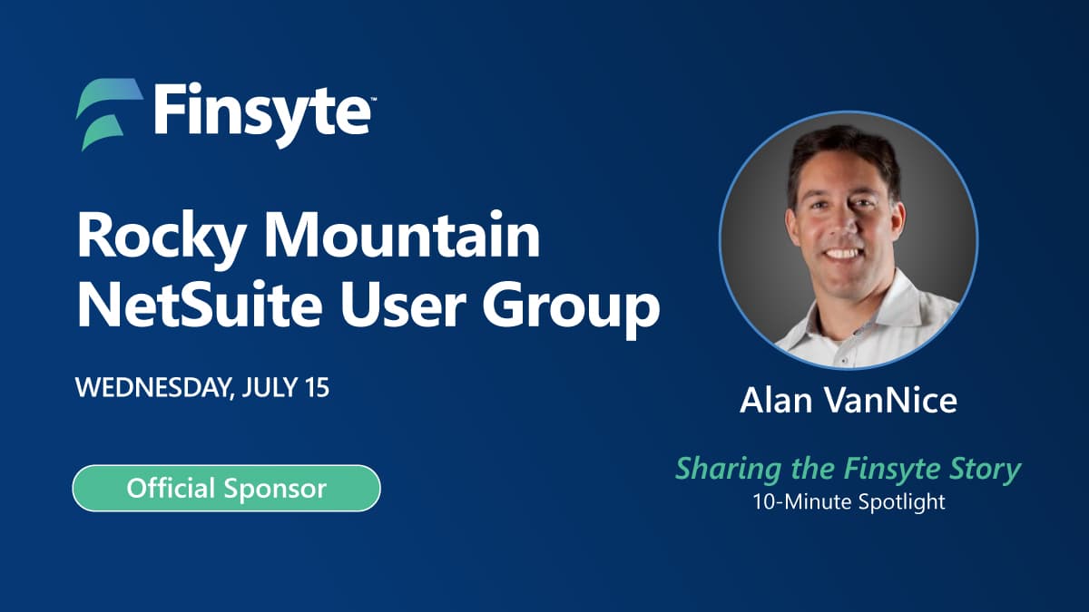 Finsyte, official sponsor of the Rocky Mountain NetSuite User Group meeting on Wednesday, July 15, with Alan VanNice sharing the Finsyte Story in a 10-minute spotlight.